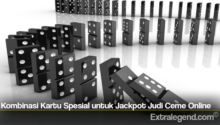Kombinasi Kartu Spesial untuk Jackpot Judi Ceme Online