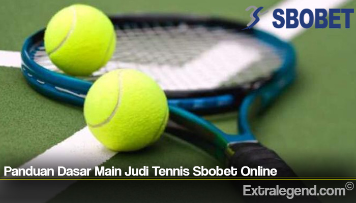 Panduan Dasar Main Judi Tennis Sbobet Online